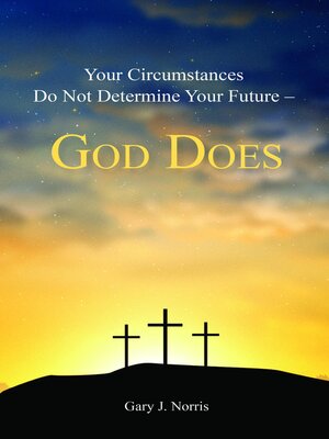 cover image of Your Circumstances Do Not Determine Your Future--God Does